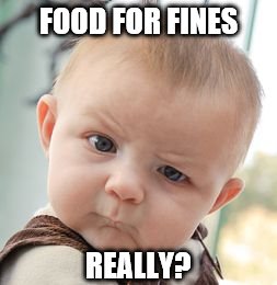 Skeptical Baby Meme | FOOD FOR FINES; REALLY? | image tagged in memes,skeptical baby,library | made w/ Imgflip meme maker