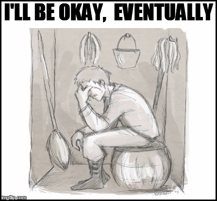 I'LL BE OKAY,  EVENTUALLY | made w/ Imgflip meme maker