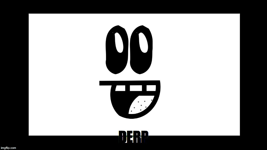 Derp... | DERP | image tagged in derp | made w/ Imgflip meme maker