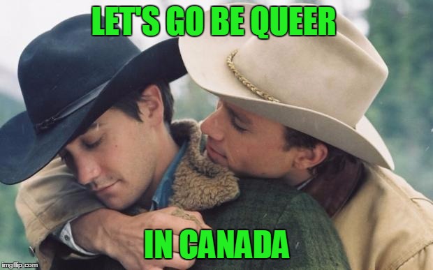 LET'S GO BE QUEER IN CANADA | made w/ Imgflip meme maker