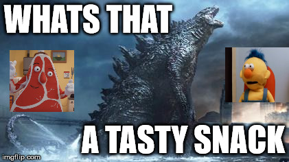 dhmis meme 1 | WHATS THAT; A TASTY SNACK | image tagged in godzilla,dont hug me im scared | made w/ Imgflip meme maker