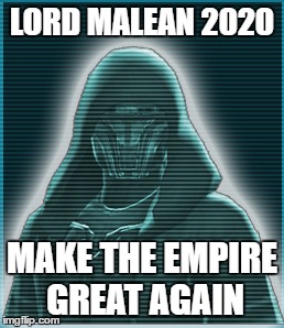 LORD MALEAN 2020; MAKE THE EMPIRE GREAT AGAIN | made w/ Imgflip meme maker