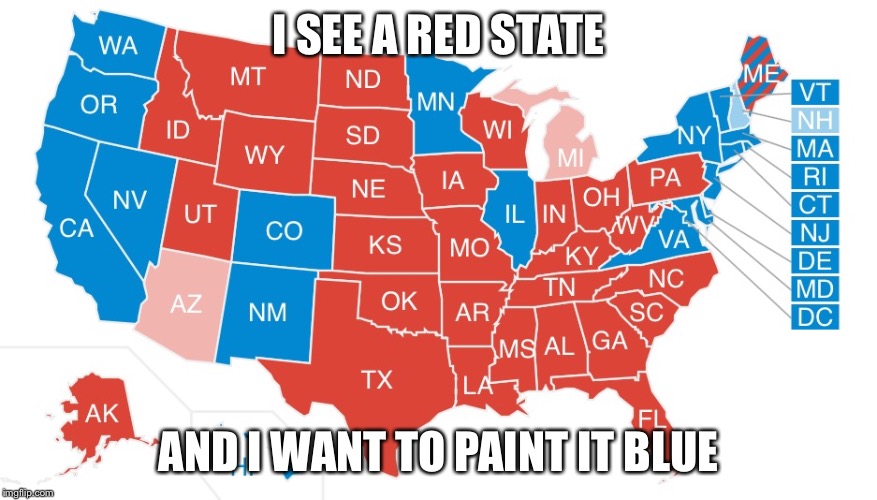 2016 Election map  | I SEE A RED STATE; AND I WANT TO PAINT IT BLUE | image tagged in 2016 election map | made w/ Imgflip meme maker