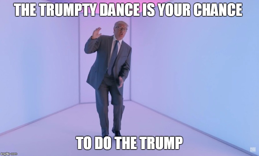 Trumpty Dance | THE TRUMPTY DANCE IS YOUR CHANCE; TO DO THE TRUMP | image tagged in trumpty,dance | made w/ Imgflip meme maker