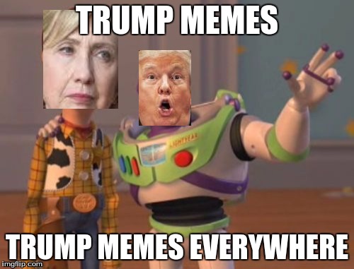 X, X Everywhere | TRUMP MEMES; TRUMP MEMES EVERYWHERE | image tagged in memes,x x everywhere,trump,donald trump | made w/ Imgflip meme maker