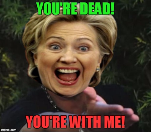 YOU'RE DEAD! YOU'RE WITH ME! | made w/ Imgflip meme maker