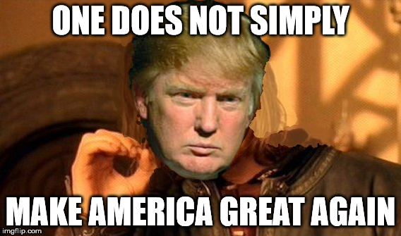 ONE DOES NOT SIMPLY MAKE AMERICA GREAT AGAIN | made w/ Imgflip meme maker