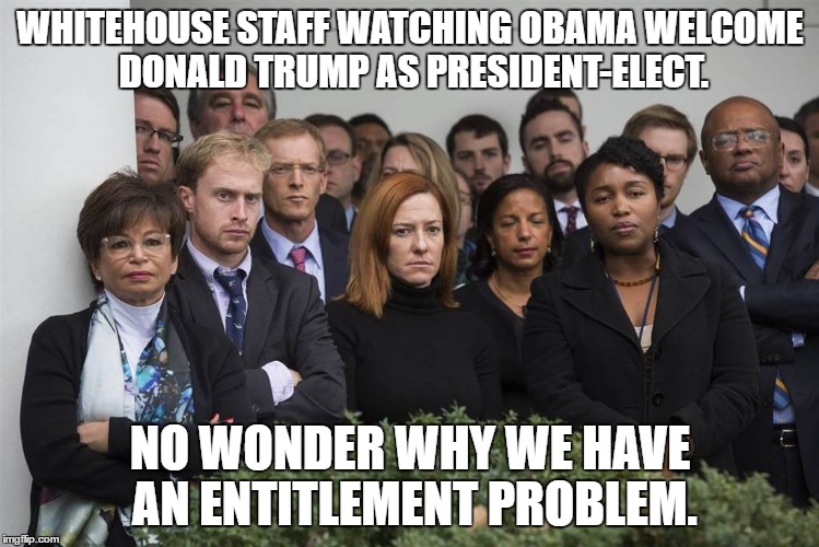 It's my ball and I'm going home. | WHITEHOUSE STAFF WATCHING OBAMA WELCOME DONALD TRUMP AS PRESIDENT-ELECT. NO WONDER WHY WE HAVE AN ENTITLEMENT PROBLEM. | image tagged in barack obama,sjw,entitlement,donald trump | made w/ Imgflip meme maker