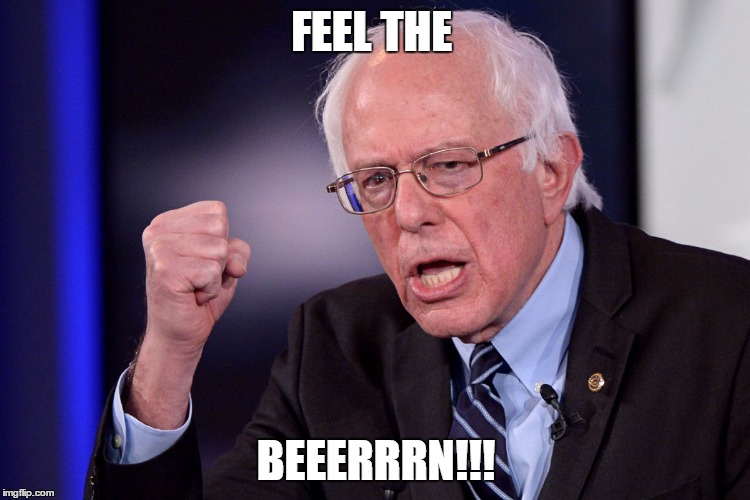 USA Election 2016 | FEEL THE; BEEERRRN!!! | image tagged in bernie sanders | made w/ Imgflip meme maker
