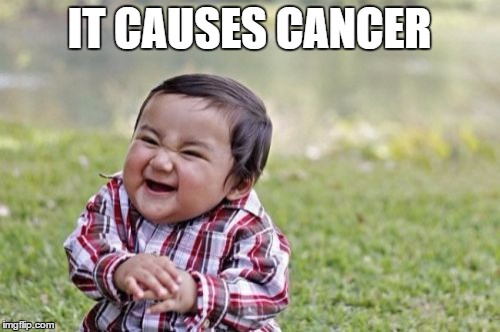 Evil Toddler Meme | IT CAUSES CANCER | image tagged in memes,evil toddler | made w/ Imgflip meme maker