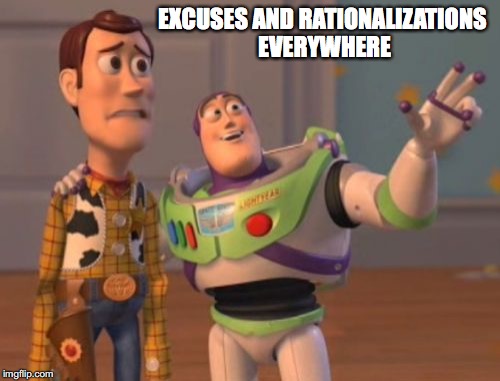 X, X Everywhere Meme | EXCUSES AND RATIONALIZATIONS EVERYWHERE | image tagged in memes,x x everywhere | made w/ Imgflip meme maker