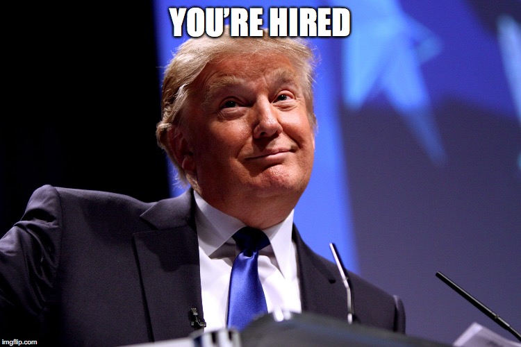 YOU’RE HIRED | made w/ Imgflip meme maker