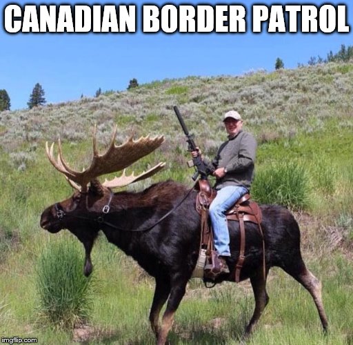 CANADIAN BORDER PATROL | made w/ Imgflip meme maker