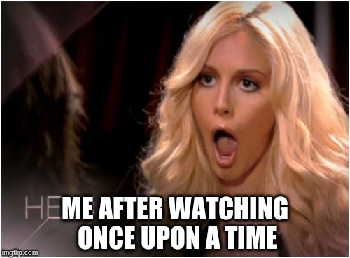 So Much Drama | ME AFTER WATCHING ONCE UPON A TIME | image tagged in memes,so much drama | made w/ Imgflip meme maker