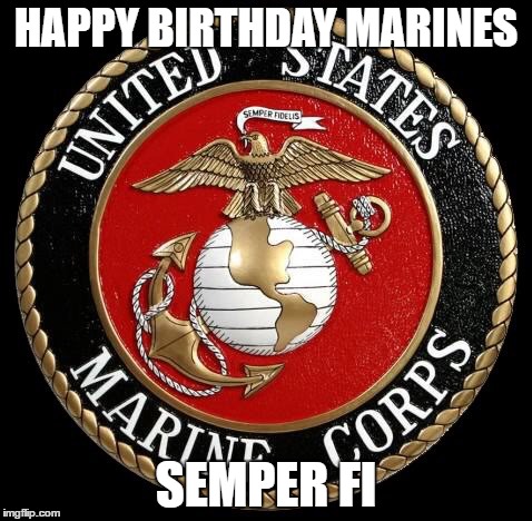 Eagle Globe and Anchor |  HAPPY BIRTHDAY MARINES; SEMPER FI | image tagged in usmc seal,memes | made w/ Imgflip meme maker