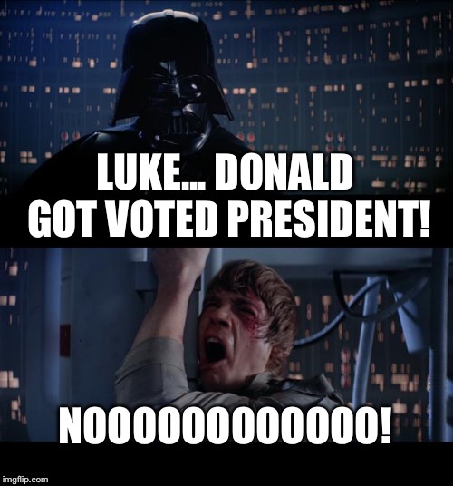 Star Wars No | LUKE... DONALD GOT VOTED PRESIDENT! NOOOOOOOOOOOO! | image tagged in memes,star wars no,donald trump,darth vader,luke skywalker,president 2016 | made w/ Imgflip meme maker
