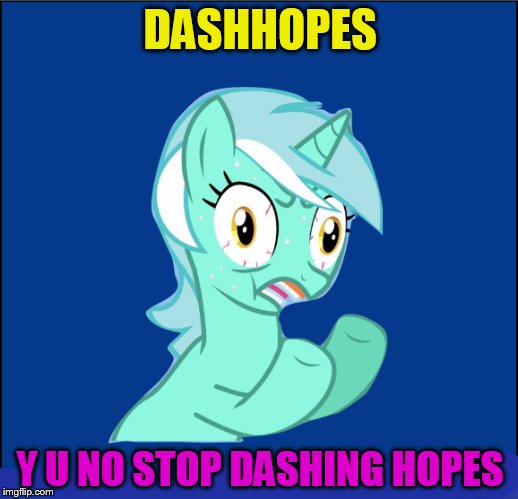 DASHHOPES Y U NO STOP DASHING HOPES | made w/ Imgflip meme maker