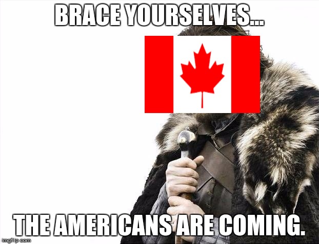 Brace Yourselves X is Coming Meme | BRACE YOURSELVES... THE AMERICANS ARE COMING. | image tagged in memes,brace yourselves x is coming | made w/ Imgflip meme maker