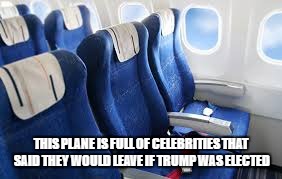 THIS PLANE IS FULL OF CELEBRITIES THAT SAID THEY WOULD LEAVE IF TRUMP WAS ELECTED | image tagged in airline seats | made w/ Imgflip meme maker