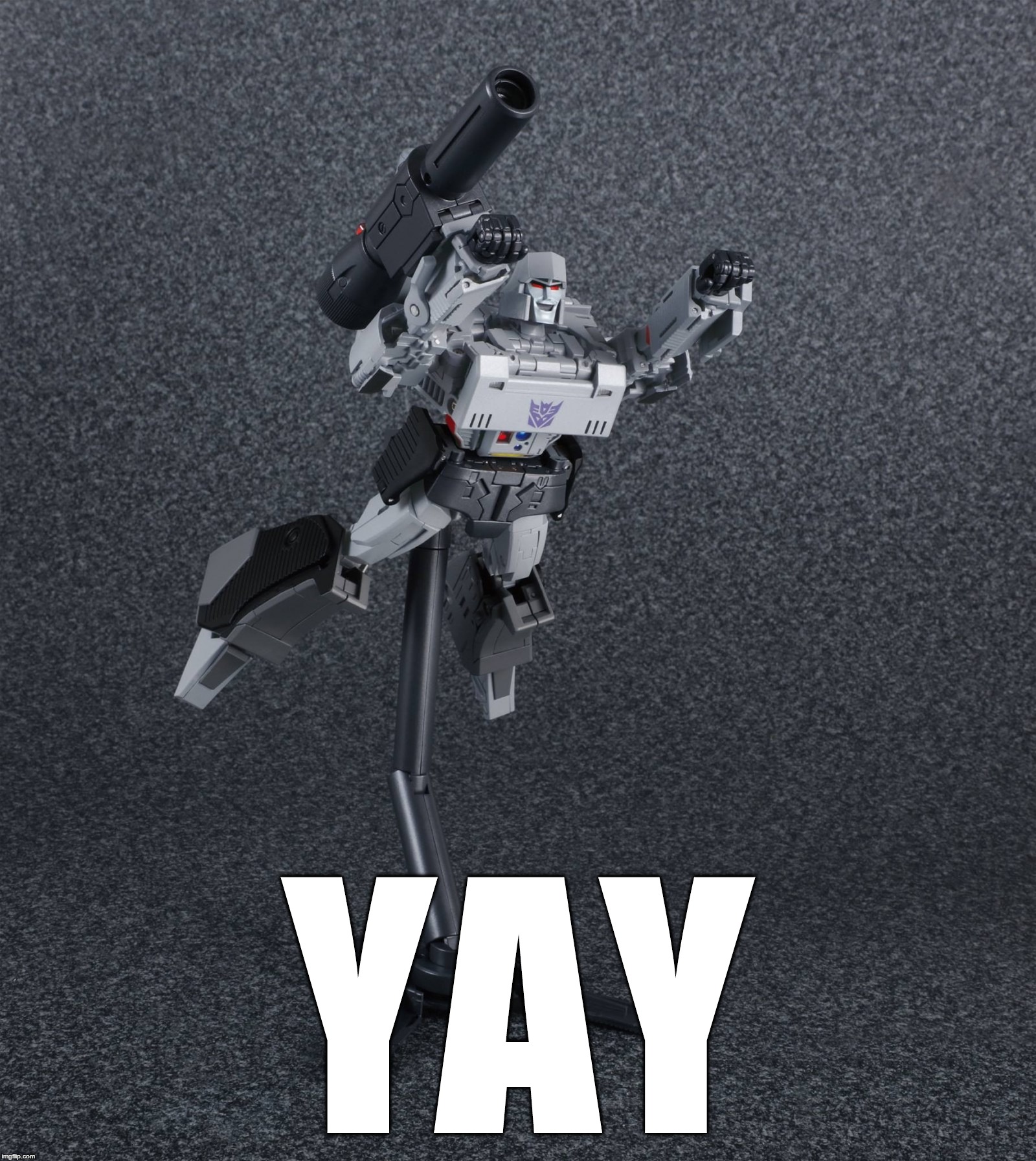 Masterpiece Megatron yay | YAY | image tagged in funny | made w/ Imgflip meme maker