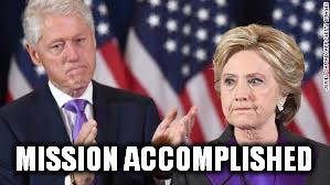  MISSION ACCOMPLISHED | image tagged in hillary clinton,hillary loses,hillary concession speech,hillary lost,bye bye clintons,bill clinton | made w/ Imgflip meme maker