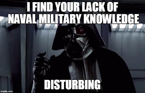 Darth Vader | I FIND YOUR LACK OF NAVAL MILITARY KNOWLEDGE; DISTURBING | image tagged in darth vader | made w/ Imgflip meme maker