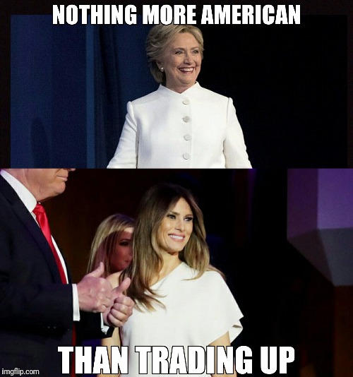 Trade Up America | image tagged in melina trump,hillary,trump 2016,hillary pantsuit,2016 election | made w/ Imgflip meme maker