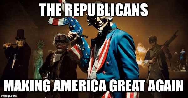 The Republicans Making America Great Again | THE REPUBLICANS; MAKING AMERICA GREAT AGAIN | image tagged in the purge uncle sam,memes,republicans,the purge,make america great again,trump | made w/ Imgflip meme maker