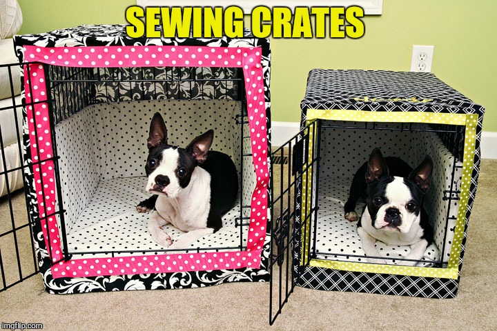 SEWING CRATES | made w/ Imgflip meme maker