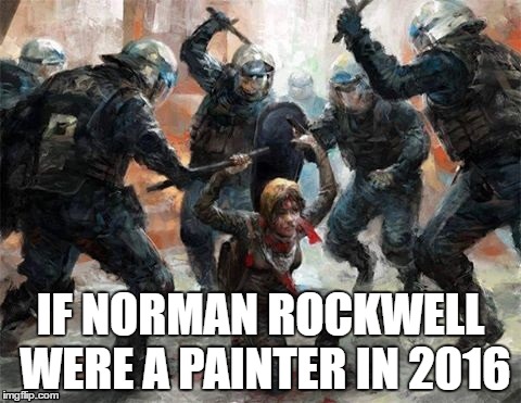 IF NORMAN ROCKWELL WERE A PAINTER IN 2016 | image tagged in police brutality | made w/ Imgflip meme maker