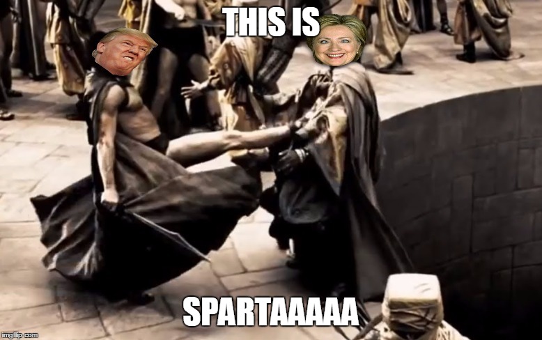 Trump & Hillary Sparta | THIS IS; SPARTAAAAA | image tagged in trump  hillary sparta | made w/ Imgflip meme maker