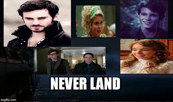 Never land | NEVER LAND | image tagged in once upon a time,peter pan,never land | made w/ Imgflip meme maker