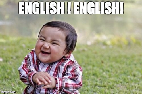 Evil Toddler Meme | ENGLISH ! ENGLISH! | image tagged in memes,evil toddler | made w/ Imgflip meme maker