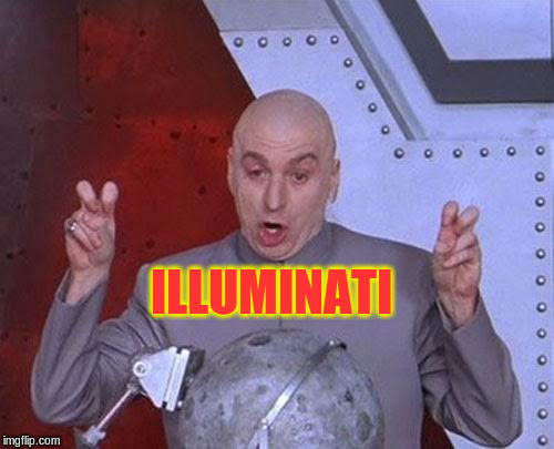 Dr Evil Laser Meme | ILLUMINATI | image tagged in memes,dr evil laser | made w/ Imgflip meme maker
