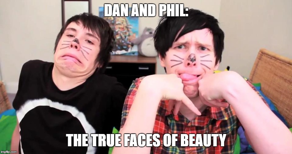 DANIEL AND PHILIP | DAN AND PHIL:; THE TRUE FACES OF BEAUTY | image tagged in beauty,actual amazing,daniel howell,philip lester | made w/ Imgflip meme maker