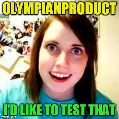 OLYMPIANPRODUCT I'D LIKE TO TEST THAT | made w/ Imgflip meme maker