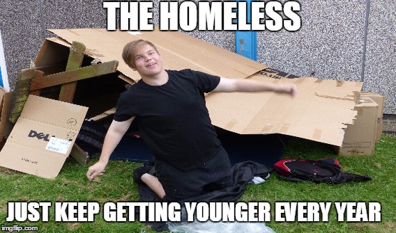 The Homeless | THE HOMELESS; JUST KEEP GETTING YOUNGER EVERY YEAR | image tagged in homeless,gay,tyler oakley | made w/ Imgflip meme maker