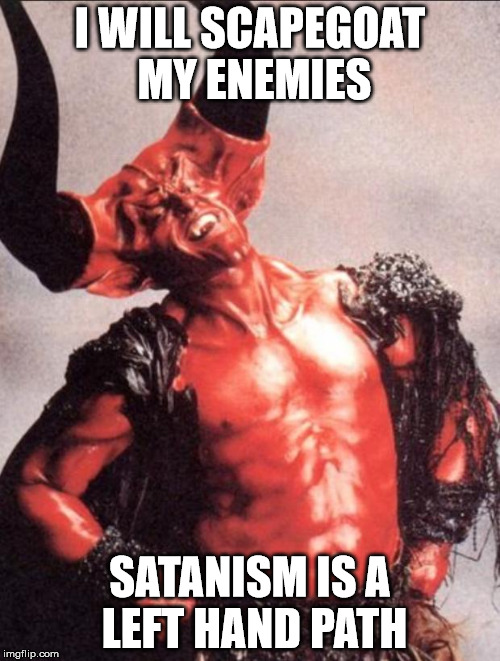 Laughing satan | I WILL SCAPEGOAT MY ENEMIES; SATANISM IS A LEFT HAND PATH | image tagged in laughing satan,john 8 44,satan speaks,satan,magical thinking and projection,malignant narcissism | made w/ Imgflip meme maker