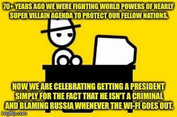 70+ YEARS AGO WE WERE FIGHTING WORLD POWERS OF NEARLY SUPER VILLAIN AGENDA TO PROTECT OUR FELLOW NATIONS. NOW WE ARE CELEBRATING GETTING A P | made w/ Imgflip meme maker