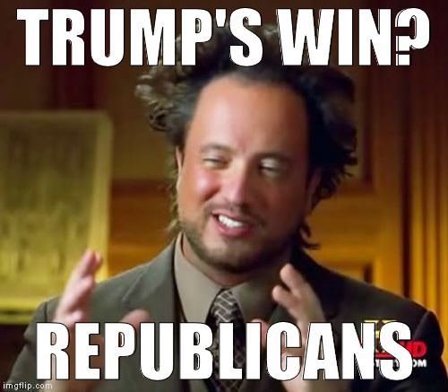 And you can't spell republicans without aliens | TRUMP'S WIN? REPUBLICANS | image tagged in memes,ancient aliens,donald trump approves,hillary clinton for prison hospital 2016 | made w/ Imgflip meme maker