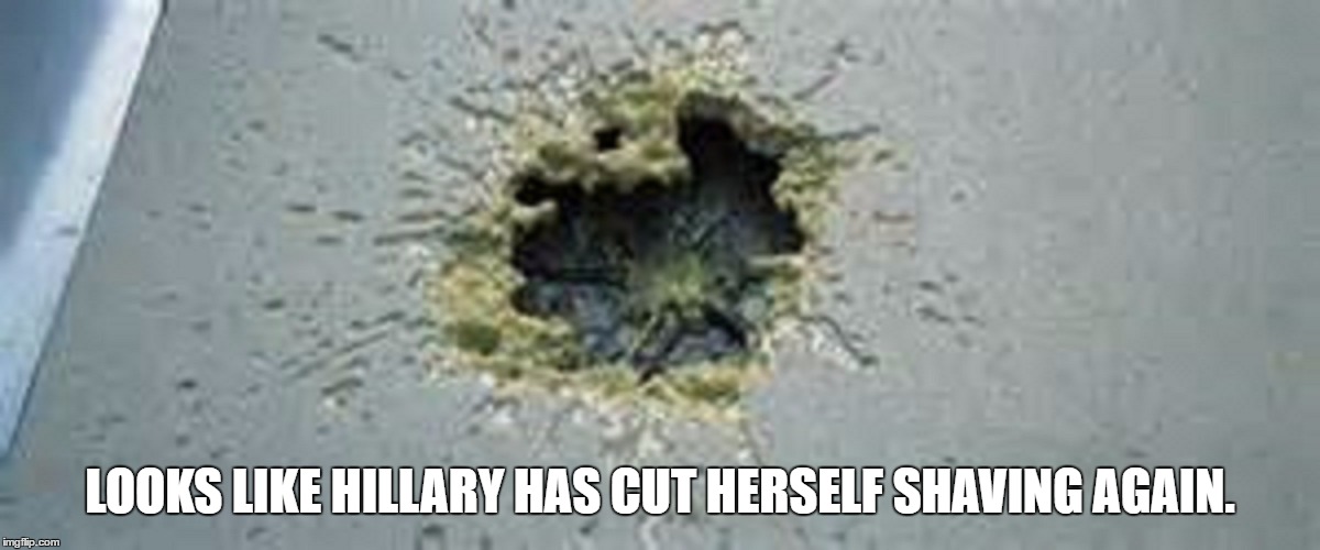 Hillary Clinton in A Close Shave. | LOOKS LIKE HILLARY HAS CUT HERSELF SHAVING AGAIN. | image tagged in acid for blood | made w/ Imgflip meme maker