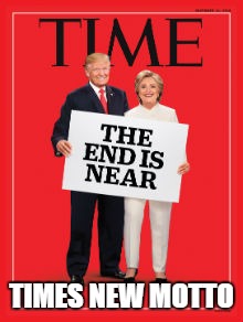 TIMES NEW MOTTO | image tagged in donald trump,hillary clinton | made w/ Imgflip meme maker