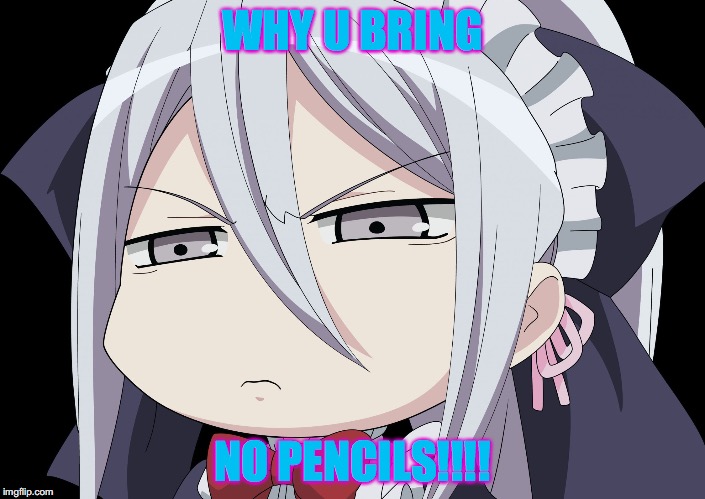 Anime Angry Face | WHY U BRING; NO PENCILS!!!! | image tagged in anime angry face | made w/ Imgflip meme maker