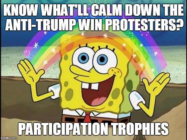 If they even voted... |  KNOW WHAT'LL CALM DOWN THE ANTI-TRUMP WIN PROTESTERS? PARTICIPATION TROPHIES | image tagged in rainbow spongebob,political meme | made w/ Imgflip meme maker