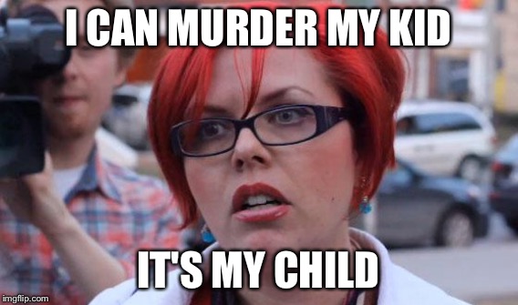 I CAN MURDER MY KID IT'S MY CHILD | made w/ Imgflip meme maker