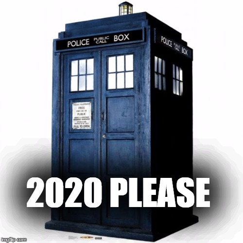 Tardis | 2020 PLEASE | image tagged in tardis | made w/ Imgflip meme maker