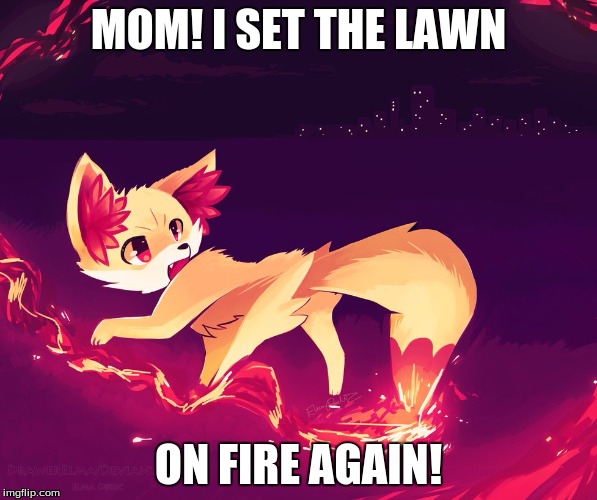 pokemon | MOM! I SET THE LAWN; ON FIRE AGAIN! | image tagged in pokemon | made w/ Imgflip meme maker