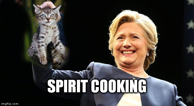 Spirit Cooking | SPIRIT COOKING | image tagged in clinton smelly cat,spirit cooking,clinton corruption,corrupt dnc,corrupt hillary,memes | made w/ Imgflip meme maker