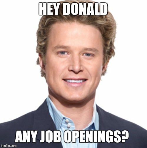 Help Billy Bush out, Trump!  | HEY DONALD; ANY JOB OPENINGS? | image tagged in donald trump,billy bush,trump grabs that pussy,trump 2016 | made w/ Imgflip meme maker