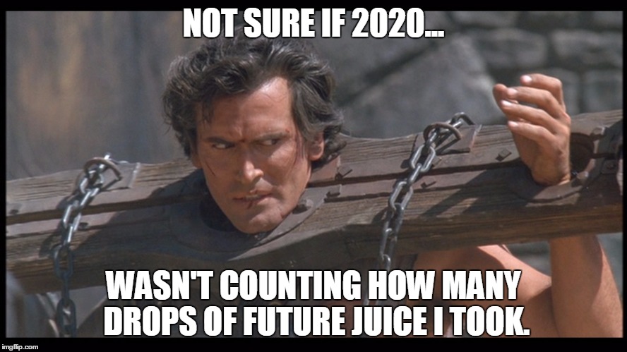 NOT SURE IF 2020... WASN'T COUNTING HOW MANY DROPS OF FUTURE JUICE I TOOK. | made w/ Imgflip meme maker